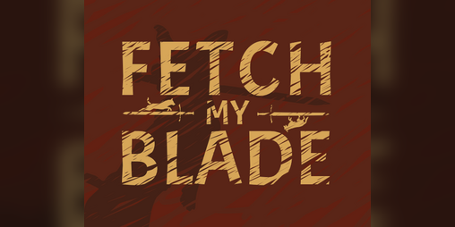 Cover image for Fetch My Blade