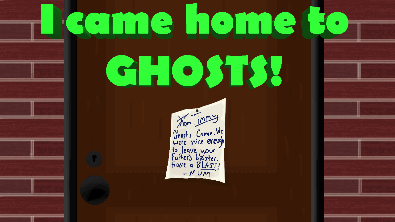 I Came Home to Ghosts!