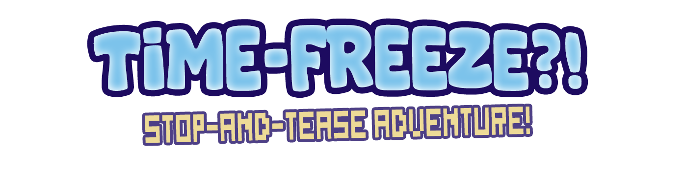 [NSFW] [Free] Time freeze?!! Stop-and-tease adventure