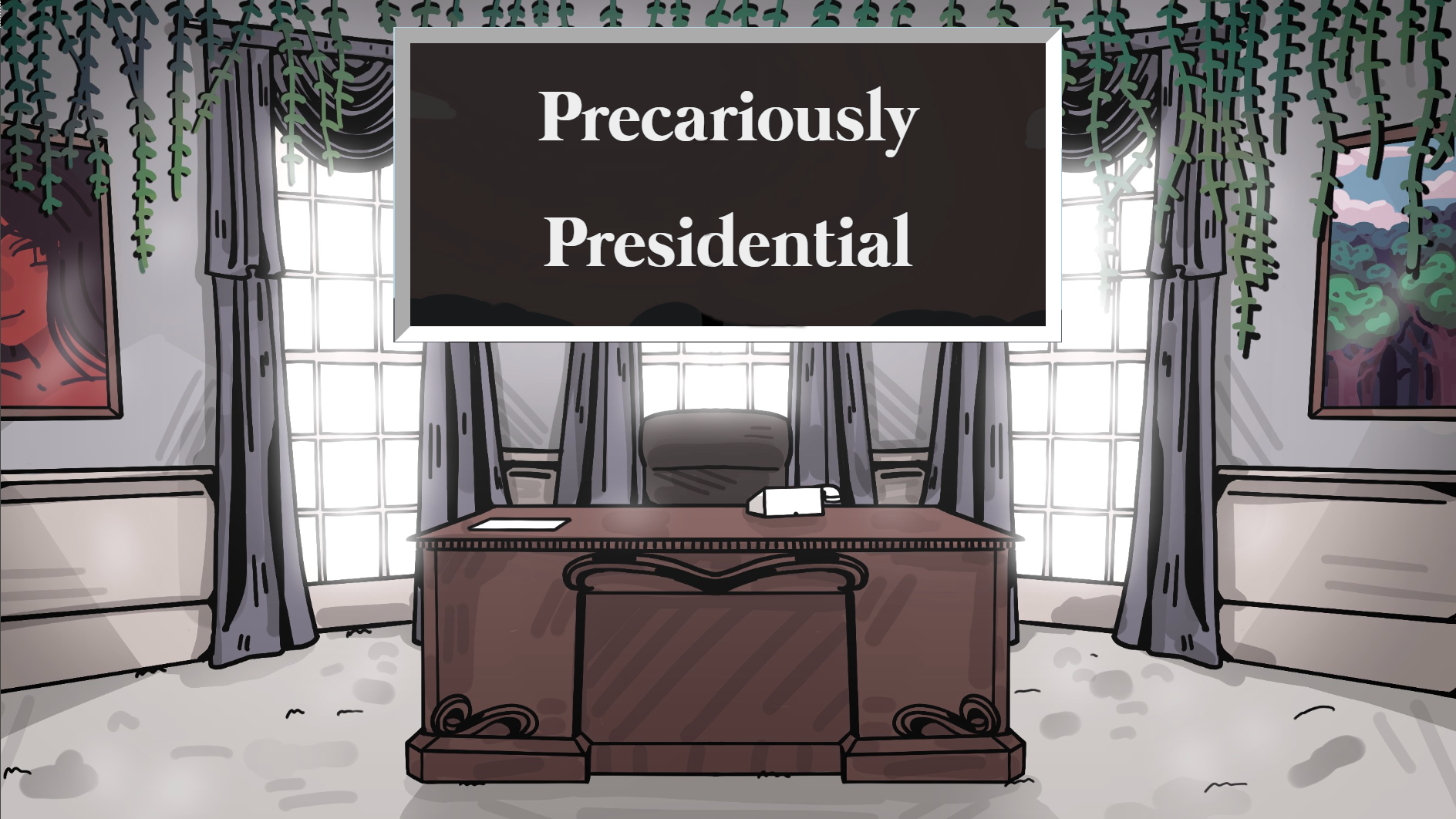 Precariously Presidential