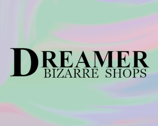 Dreamer: Bizarre Shops   - Create short stories about strange shops and their eccentric owners in this solo ttrpg 