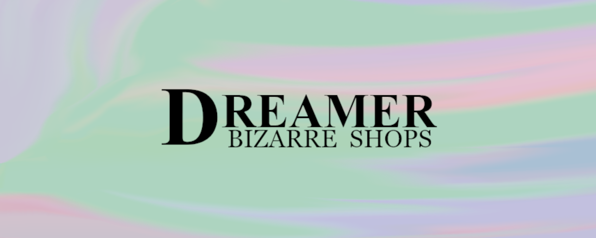 Dreamer: Bizarre Shops