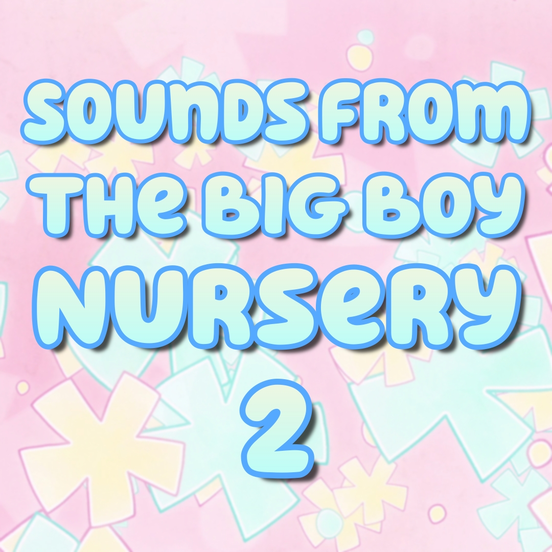 Sounds From the Big Boy Nursery 2 by abbaxxter