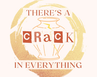 there's a crack in everything  