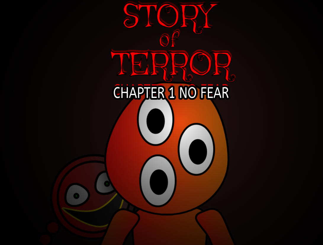 STORY of TERROR CHAPTER 1 No Fear