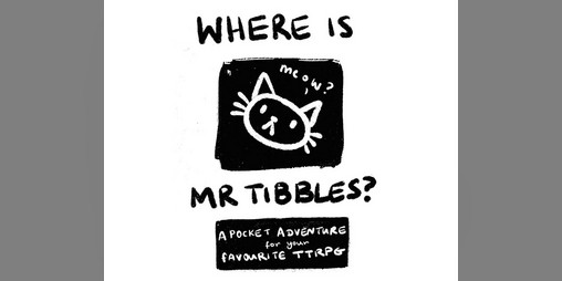 Cover image for Where is Mr Tibbles? | a systemless TTRPG adventure