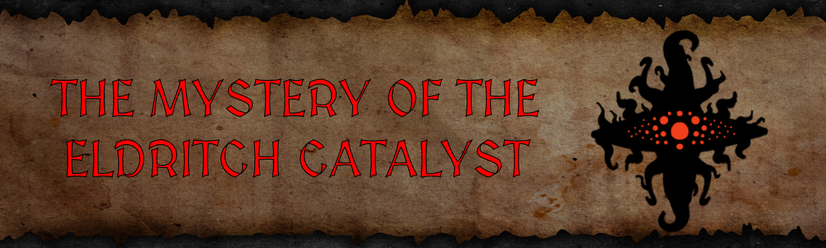 The mystery of the Eldritch Catalyst