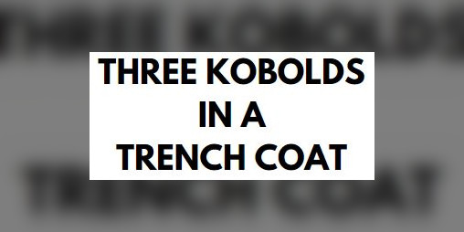 Cover image for Three Kobolds in a Trench Coat