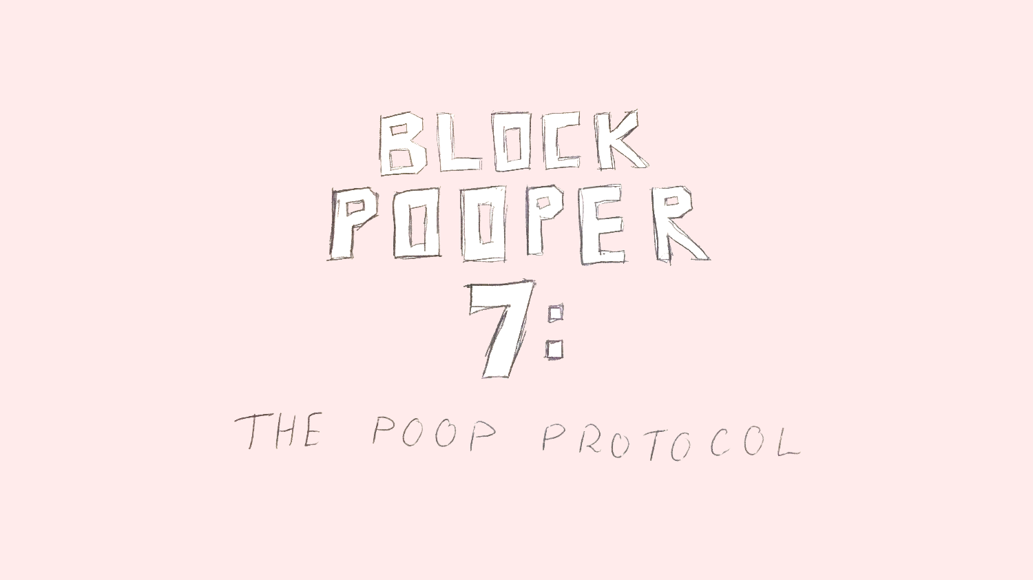 Block Pooper 7: The Poop Protocol
