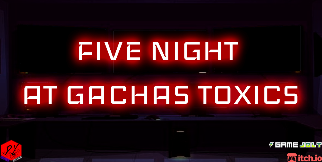 Five Night at Gachas Toxic's