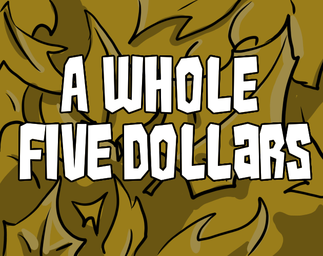 A Whole Five Dollars
