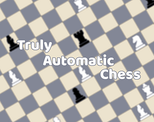 Truly Automatic Chess