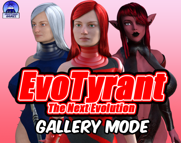 EvoTyrant The Next Evolution Gallery Mode