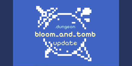 Cover image for .dungeon // the bloom and tomb update