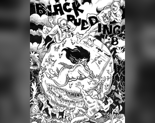Black Pudding #8   - OSR style TTRPG zine with classes, monsters, and adventures. 
