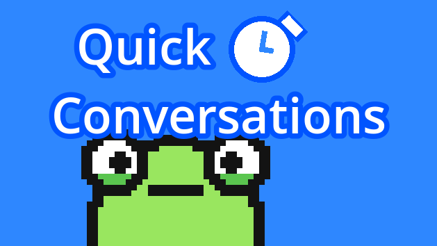 Quick Conversations