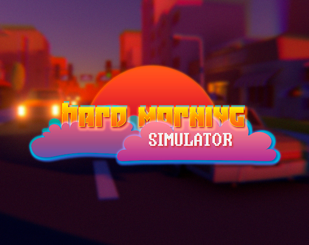 Hard Morning Simulator