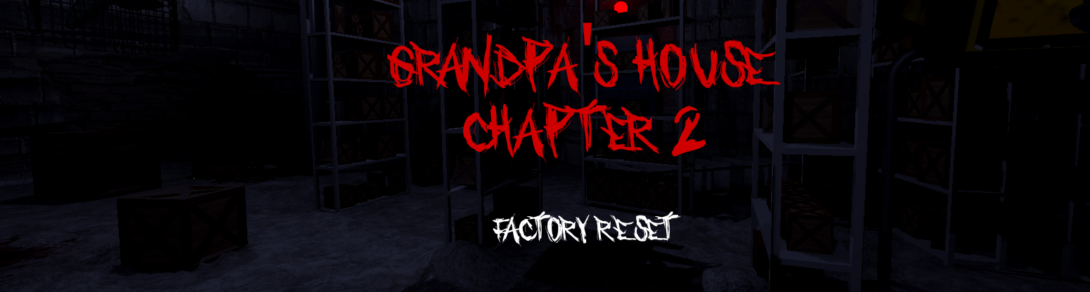 Grandpa's House Chapter 2 | Factory Reset
