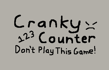 Cranky Counter (Don't Play This Game!)