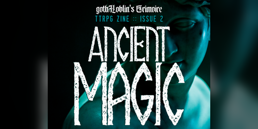 Cover image for gothHoblin's Grimoire - Issue 2: Ancient Magic