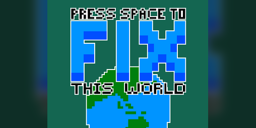 Cover image for Press Space to FIX this World