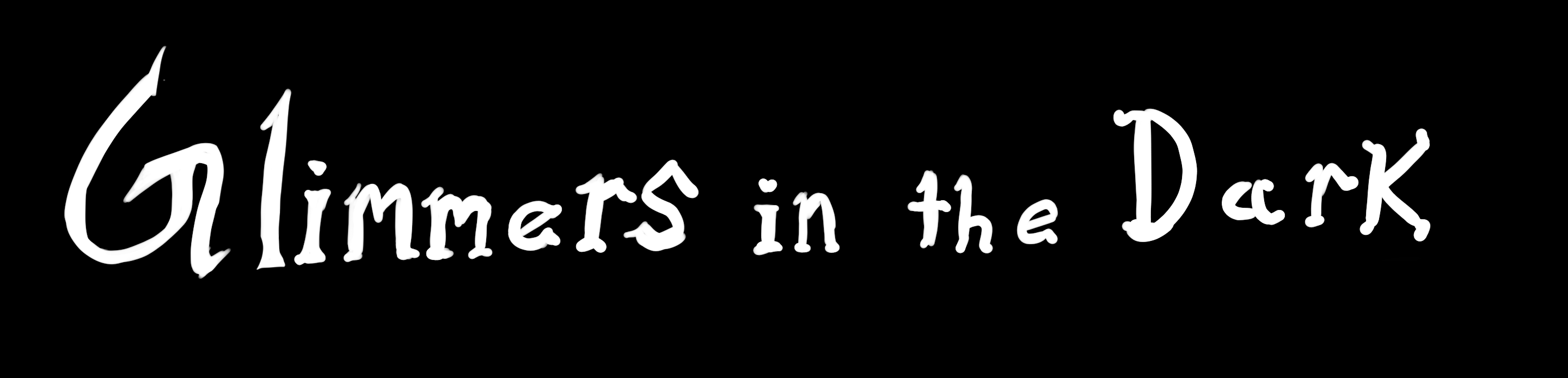 Glimmers in the Dark