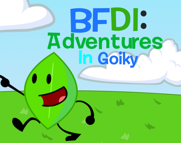 UPDATE ON FULL RELEASE - BFDI: Adventures In Goiky by JoemDoesStuff