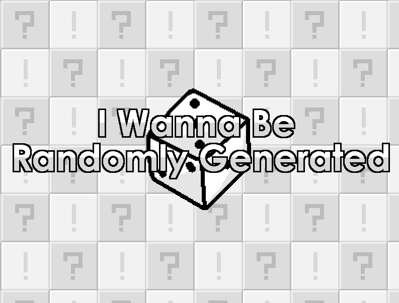 I Wanna Be Randomly Generated