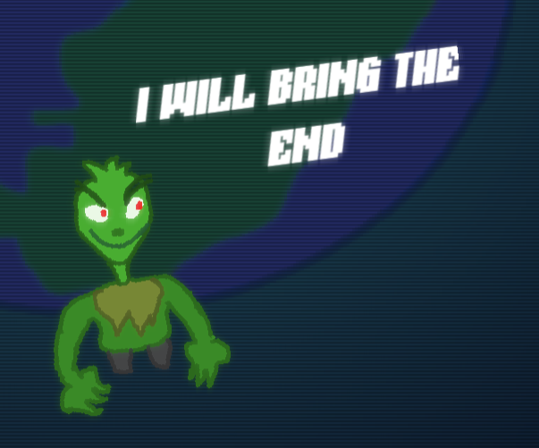 I WILL BRING THE END(as the grinch)