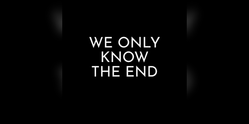 Cover image for We only know the end (JAM)