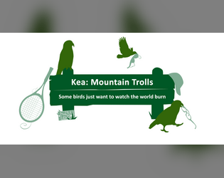 Kea: Mountain Trolls   - Be parrots! Wreak havoc! A wild one-shot RPG for the chaos gremlin in all of us. 