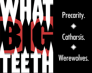 What Big Teeth   - An RPG about minimum wage werewolves 