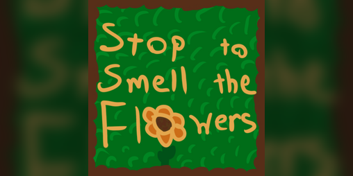 Cover image for Stop to smell the flowers