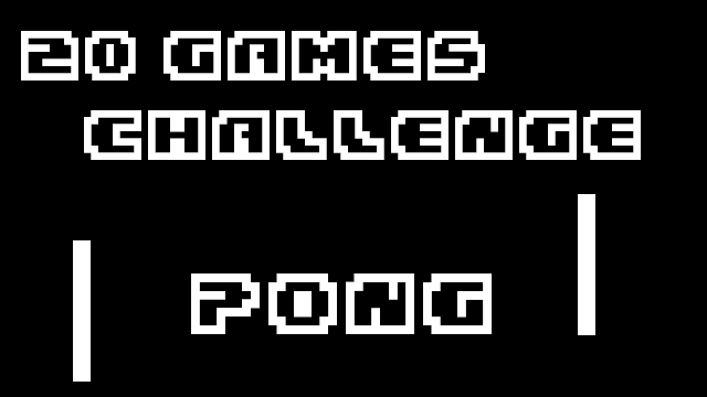 20 Game Challenge: Pong