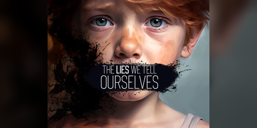 'The Lies We Tell Ourselves' Thumbnail