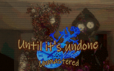 Until It’s Undone: Unmastered Thumbnail