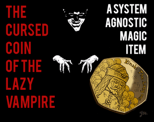 Cursed Coin of the Lazy Vampire   - A system agnostic magic item for your TTRPGs 
