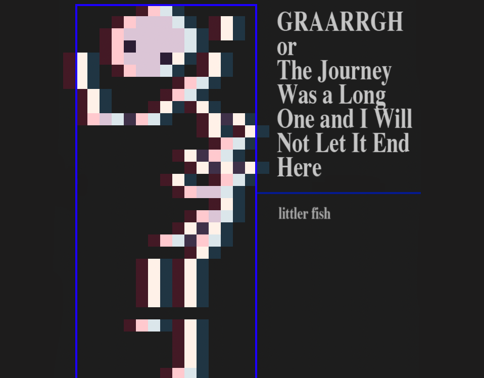 GRAARRGH or The Journey Was a Long One and I Will Not Let It End Here