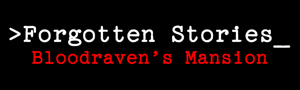 Forgotten Stories: Bloodraven's Mansion