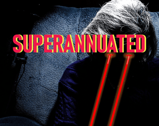 SUPERANNUATED   - Rest-Home Ruckus for Retired Supervillains (a 24 word RPG) 