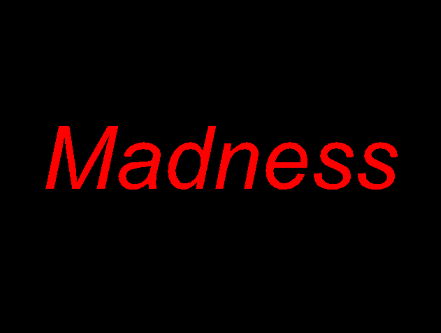 Madness