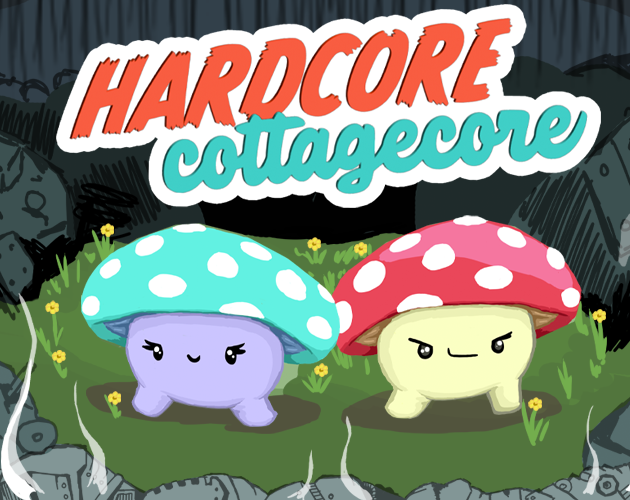 Hardcore Cottagecore