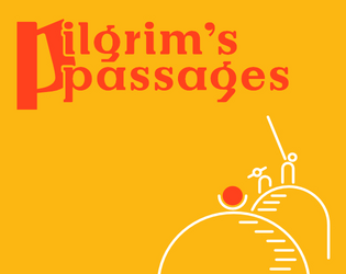 Pilgrim's Passages: Character Sheets   - A game about travel and the things you carry with you. 
