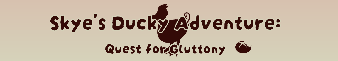 Skye's Ducky Adventure: Quest for Gluttony