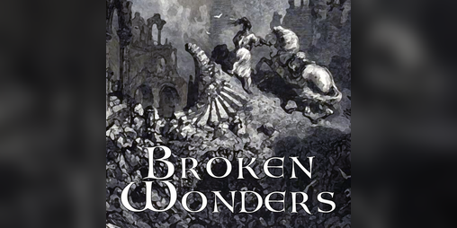 Cover image for BROKEN WONDERS- Fantasy Forged in the Dark