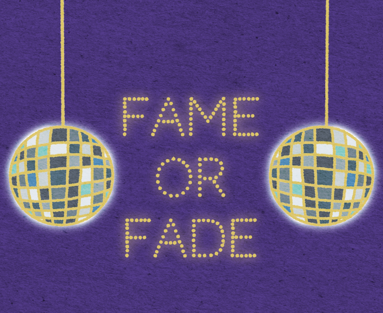 Fame or Fade