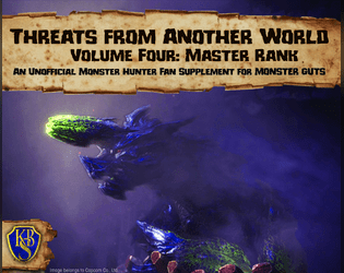 Threats from Another World - Volume Four: Master Rank   - An unofficial Monster Hunter fan supplement for MONSTER GUTS 