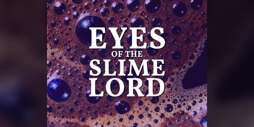 Cover image for Eyes of the Slime Lord