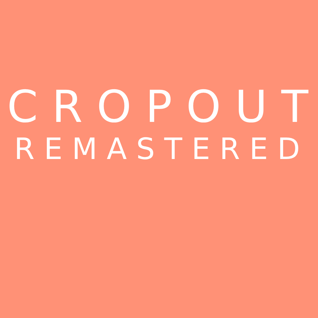 Cropout Remastered