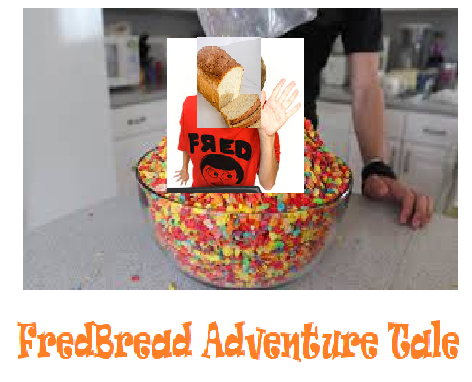 FredBreads Adventure Tale